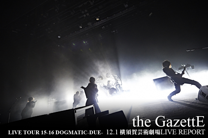 the　GazettE　LIVE　TOUR　15-16　DOGMATIC　FIN